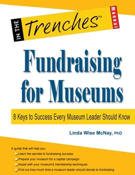 Paperback Fundraising for Museums: 8 Keys to Success Every Museum Leader Should Know Book