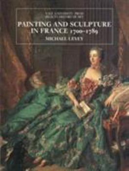 Hardcover Painting and Sculpture in France 1700-1789 Book