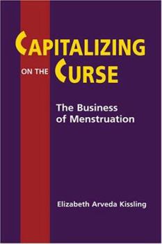 Hardcover Capitalizing on the Curse: The Business of Menstruation Book