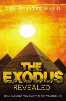 Paperback The Exodus Revealed: Israel's Journey from Slavery to the Promised Land Book
