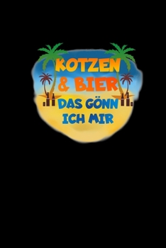 Paperback Kotzen und Bier Das Gönn Ich Mir: Noitzbuch a5 Partyplaner Männer Geschenke Saufen Suff Alkohol [German] Book