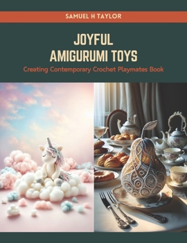 Paperback Joyful Amigurumi Toys: Creating Contemporary Crochet Playmates Book