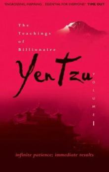 Hardcover The Teachings of Billionaire Yen Tzu: Infinite Patience; Immediate Results V. 1 Book