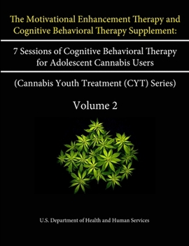 Paperback The Motivational Enhancement Therapy and Cognitive Behavioral Therapy Supplement: 7 Sessions of Cognitive Behavioral Therapy for Adolescent - Volume 2 Book