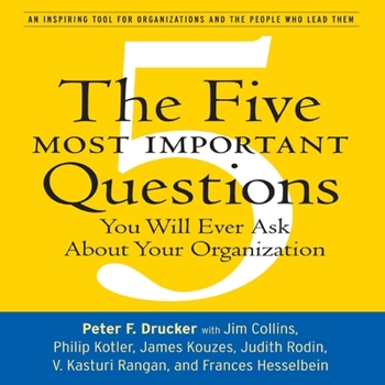 The Five Most Important Questions Lib/E: You Will Ever Ask about Your Organization