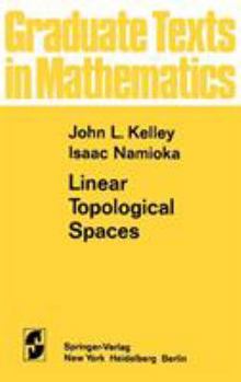 Linear Topological Spaces (Graduate Texts in Mathematics) - Book #101 of the Graduate Texts in Mathematics