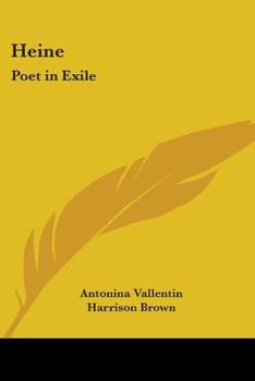 Poet in exile;: The life of Heinrich Heine