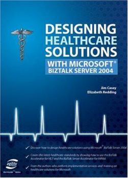 Paperback Designing Healthcare Solutions with Microsoft Biztalk Server 2004 (VertiGuide) Book