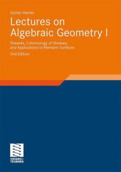 Paperback Lectures on Algebraic Geometry I: Sheaves, Cohomology of Sheaves, and Applications to Riemann Surfaces Book