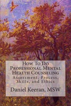 Paperback How To Do Professional Mental Health Counseling: Assessment, Process, Skills, and Ethics Book