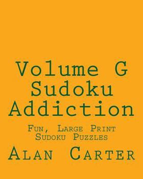 Paperback Volume G Sudoku Addiction: Fun, Large Print Sudoku Puzzles [Large Print] Book