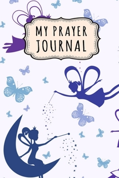 Paperback My Prayer Journal: Fairy Daily Prayer / Gratitude Journal - 110 Days - 6 x 9 Book