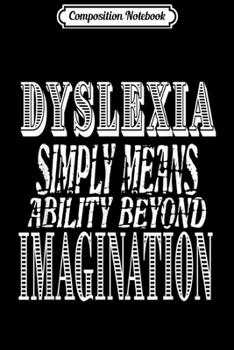 Paperback Composition Notebook: Dyslexia Simply Means Ability Funnny Positivity Journal/Notebook Blank Lined Ruled 6x9 100 Pages Book