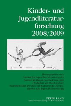 Kinder- Und Jugendliteraturforschung 2008/2009: Herausgegeben Vom Institut Fuer Jugendbuchforschung Der Johann Wolfgang Goethe-Universitaet (Frankfurt Am Main) Und Der Staatsbibliothek Preuischer Kult