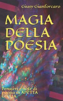 Paperback Magia Della Poesia: Pensieri E Note in Poesia Di Apetta Giulia [Italian] Book