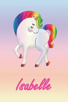 Isabelle: Personalisiertes individualisiertes Einhorn Notizbuch / pers�nliches Tagebuch / Schreibheft / Logbuch / Planer / Vokabelheft / Notizen - 6 x 9 Zoll (ca. DIN A5), 110 linierte Seiten mit Datu