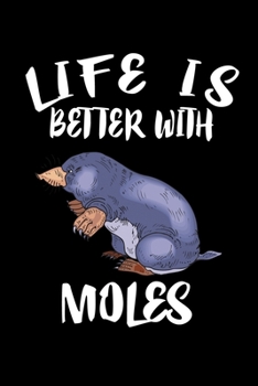 Paperback Life Is Better With Moles: Animal Nature Collection Book