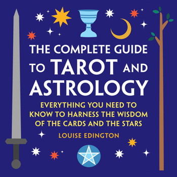 Paperback The Complete Guide to Tarot and Astrology: Everything You Need to Know to Harness the Wisdom of the Cards and the Stars Book