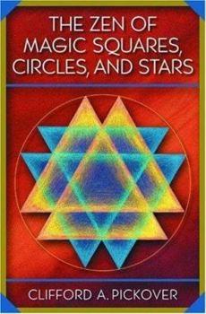 Hardcover The Zen of Magic Squares, Circles, and Stars: An Exhibition of Surprising Structures Across Dimensions Book