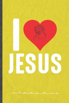 Paperback I Love Jesus: Funny Lined Notebook Journal For Jesus Love Blessed Christian, Unique Special Inspirational Birthday Gift, School 6 X Book