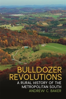 Bulldozer Revolutions: A Rural History of the Metropolitan South - Book  of the Environmental History and the American South