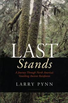 Paperback Last Stands: A Journey Through North America's Vanishing Ancient Rainforests Book