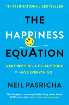 Hardcover The Happiness Equation: Want Nothing + Do Anything = Have Everything Book