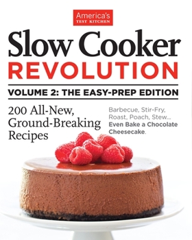 Paperback Slow Cooker Revolution Volume 2: The Easy-Prep Edition: 200 All-New, Ground-Breaking Recipes Book
