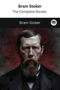 Paperback Bram Stoker: The Complete Novels (The Greatest Writers of All Time Book 27) Book
