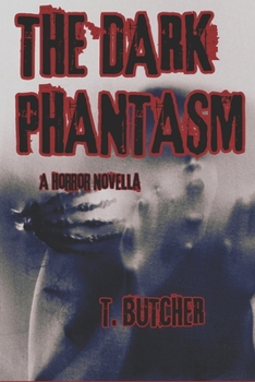 The Dark Phantasm: A Horror Novella (A Monsters Horror Mayhem)