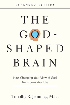 Paperback The God-Shaped Brain: How Changing Your View of God Transforms Your Life Book