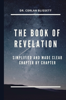 Paperback The Book of Revelation: Simplified and Made Clear Chapter by Chapter Book
