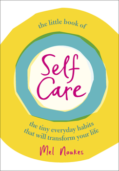 Hardcover The Little Book of Self-Care: The Tiny Everyday Habits That Will Transform Your Life Book