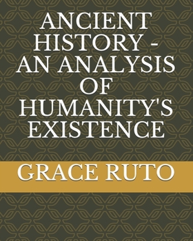 Paperback Ancient History - An Analysis of Humanity's Existence Book
