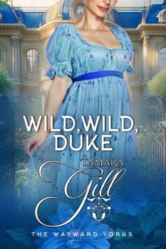 Paperback Wild, Wild, Duke (The Wayward Yorks) Book