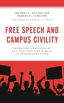 Hardcover Free Speech and Campus Civility: Promoting Challenging but Constructive Dialog in Higher Education Book