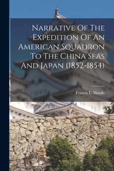 Paperback Narrative Of The Expedition Of An American Squadron To The China Seas And Japan (1852-1854) Book