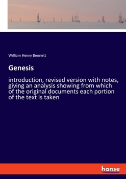 Genesis: introduction, revised version with notes, giving an analysis showing from which of the original documents each portion of the text is taken