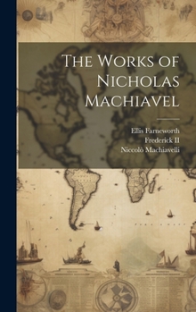 Hardcover The Works of Nicholas Machiavel Book