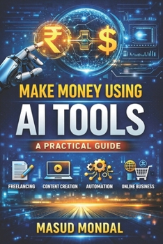 Paperback Make Money using AI Tools: Real-World Strategies to Build Passive and Active Income with AI Book