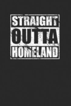 Straight Outta Homeland 120 Page Notebook Lined Journal