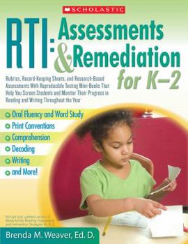 Paperback Rti: Assessments & Remediation for K-2: Rubrics, Record-Keeping Sheets, and Research-Based Assessments with Reproducible Testing Mini-Books That Help Book