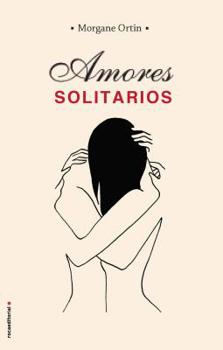 Amours solitaires - Book #1 of the Amours solitaires