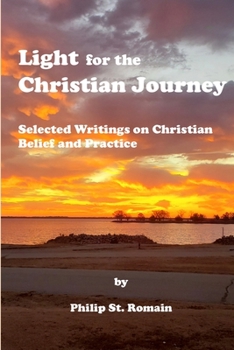 Paperback Light for the Christian Journey: Selected Writings on Christian Belief and Practice Book