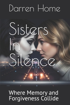 Paperback Sisters In Silence: Where Memory and Forgiveness Collide Book