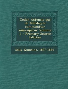 Paperback Codex Astensis Qui de Malabayla Communiter Nuncupatur Volume 1 [Latin] Book