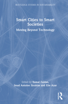 Smart Cities to Smart Societies: Moving Beyond Technology (Routledge Studies in Sustainability)
