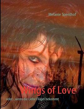 Paperback Wings of Love: oder...wenn die Liebe Flügel bekommt [German] Book