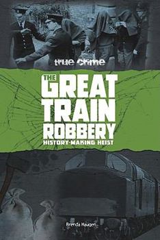 Library Binding The Great Train Robbery: History-Making Heist Book