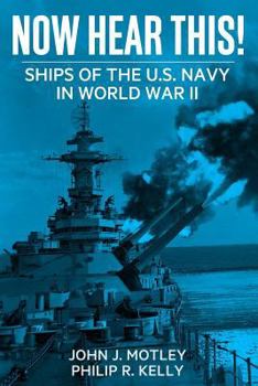 Paperback Now Hear This!: Ships of the U.S. Navy in World War II Book
